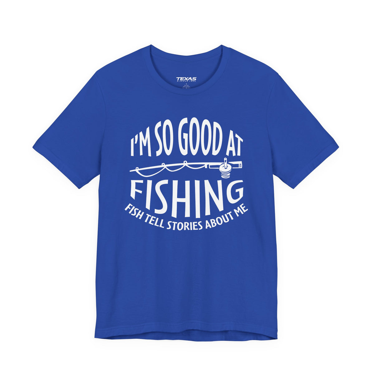 I’m So Good at Fishing, Fish Tell Stories About Me — Unisex Cotton Tee