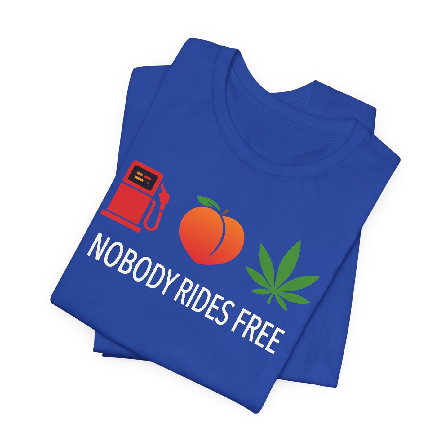Gas, Ass or Grass, Nobody Rides Free — Unisex Cotton Tee