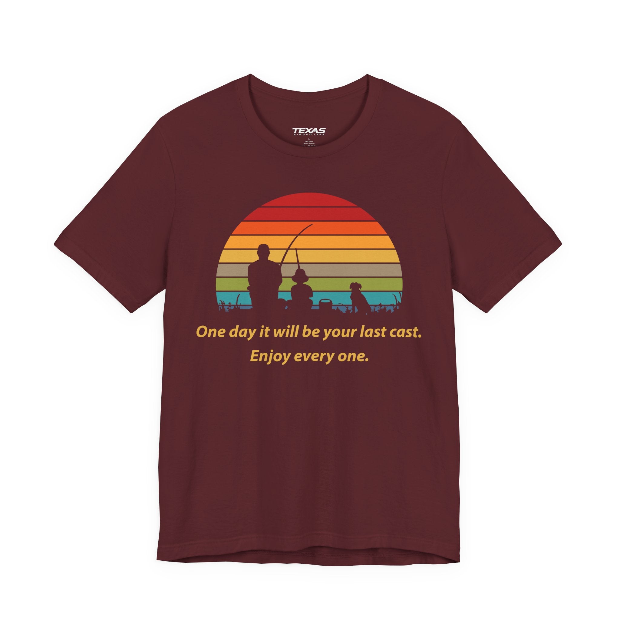 One Day It Will Be Your Last Cast. Enjoy Every One. — Unisex Cotton Tee