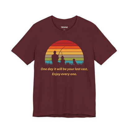 One Day It Will Be Your Last Cast. Enjoy Every One. — Unisex Cotton Tee