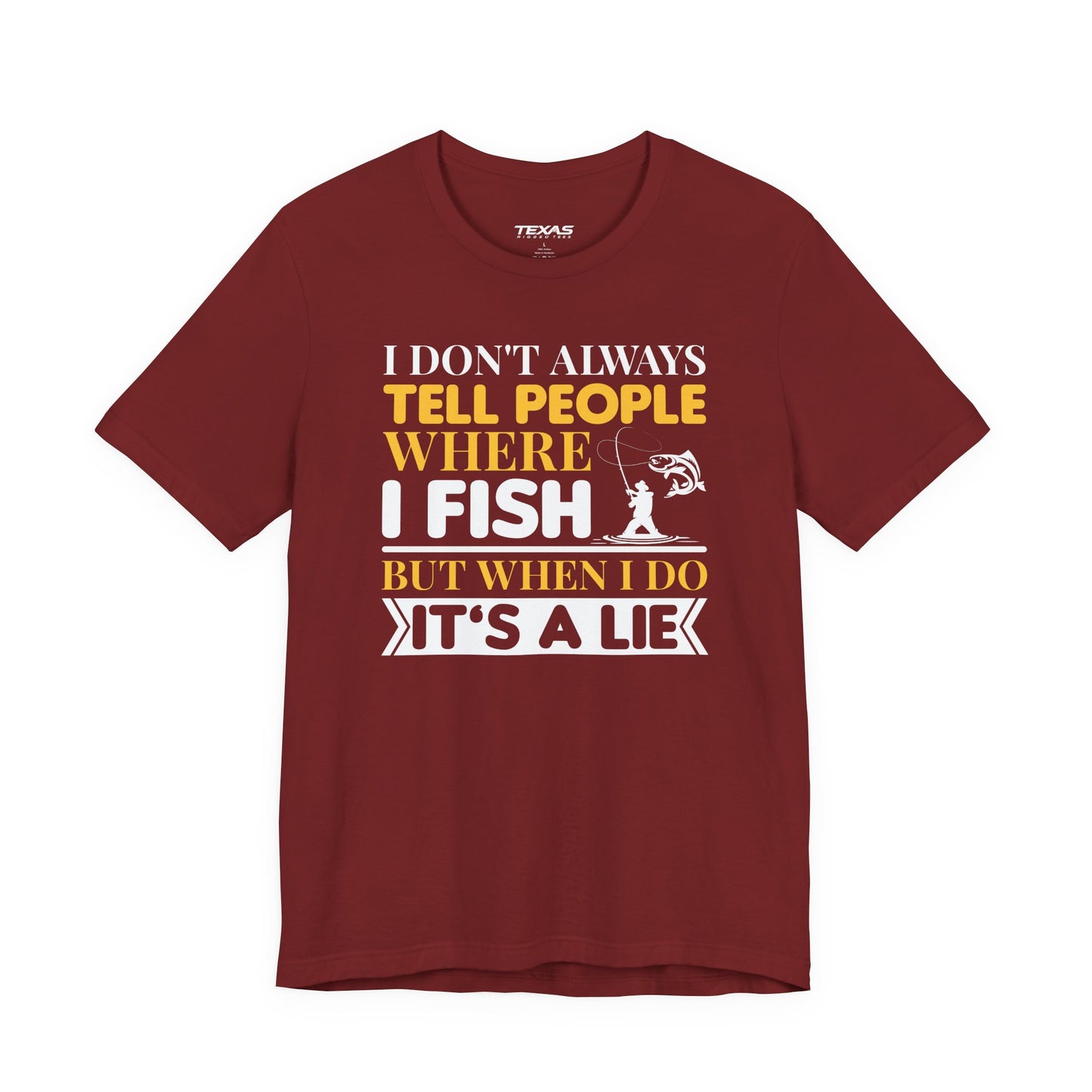 I Don’t Always Tell People Where I Fish — Unisex Cotton Tee