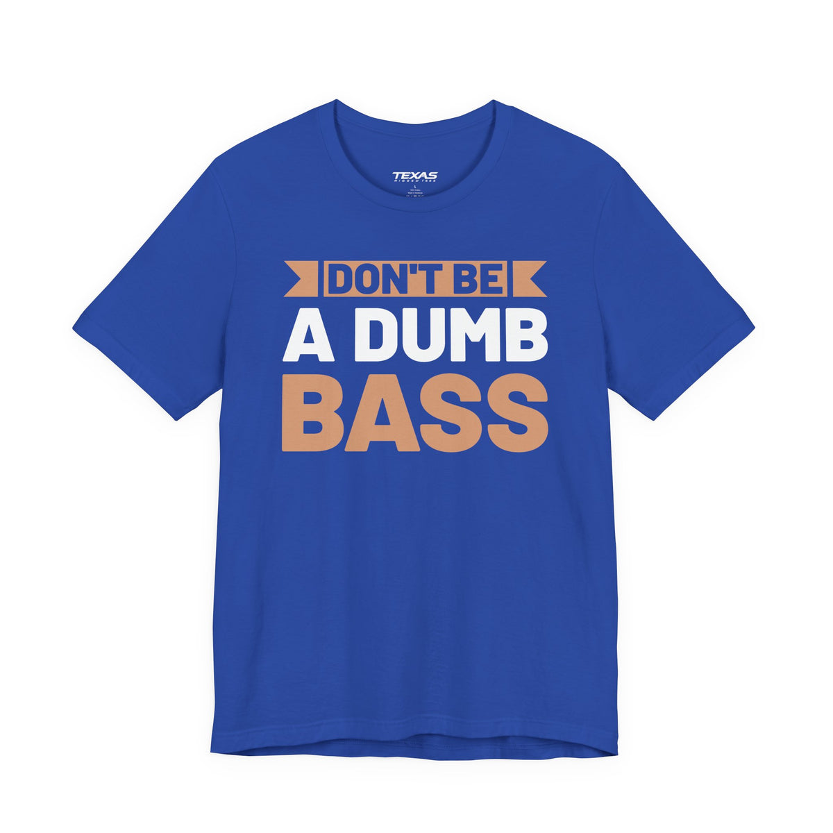 Don’t Be a Dumb Bass — Unisex Cotton Tee