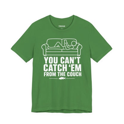 You Can’t Catch Them From the Couch — Unisex Cotton Tee
