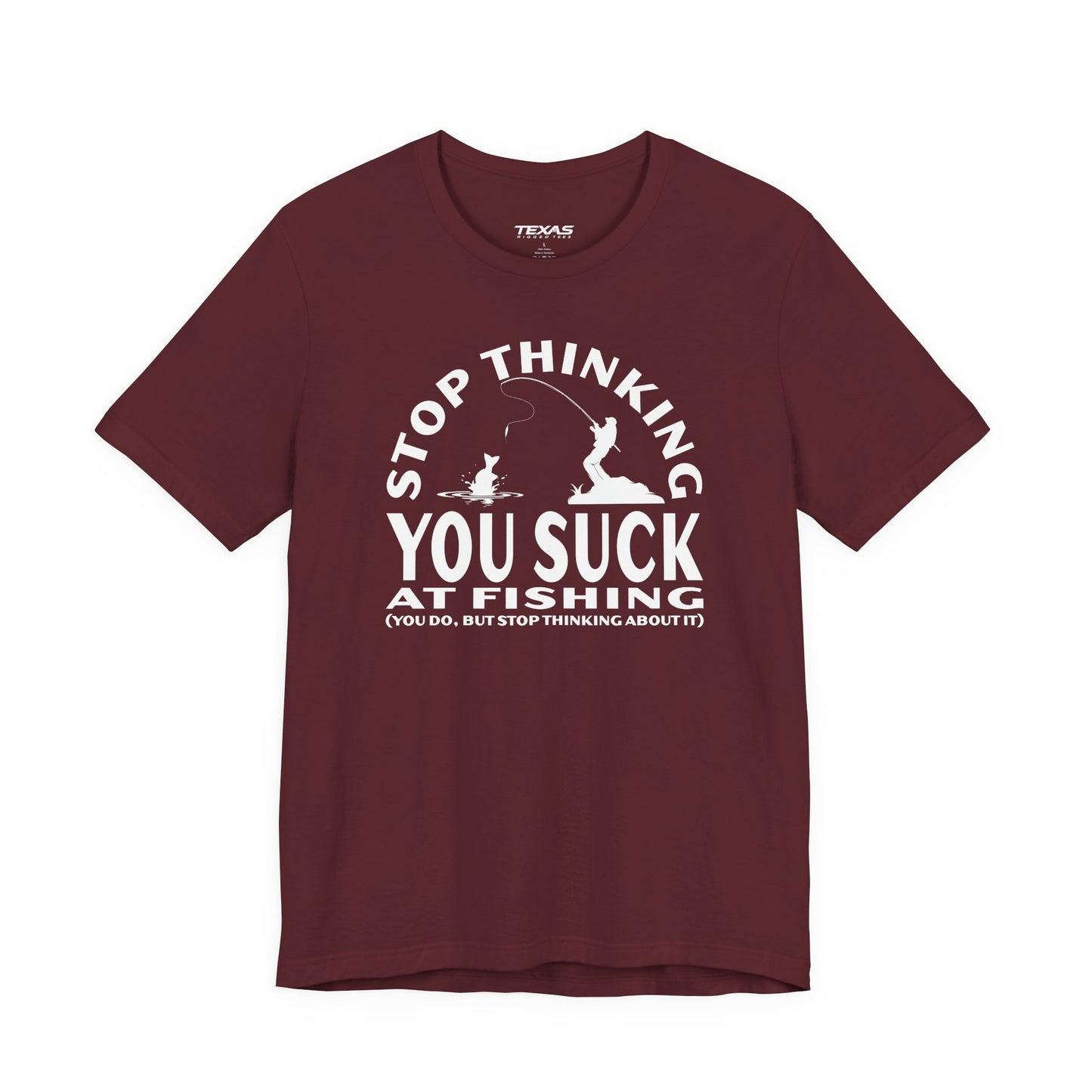 Stop Thinking You Suck at Fishing — Unisex Cotton Tee