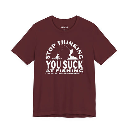 Stop Thinking You Suck at Fishing — Unisex Cotton Tee