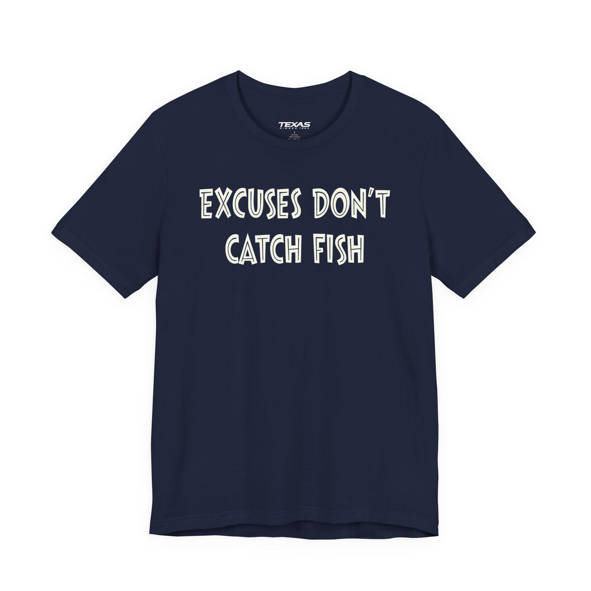 Excuses Do Not Catch Fish — Unisex Cotton Tee