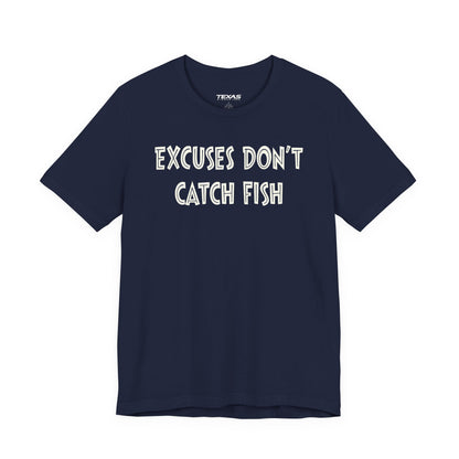 Excuses Do Not Catch Fish — Unisex Cotton Tee