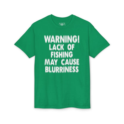 Warning! Lack of Fishing May Cause Blurriness — Unisex DryBlend® T-Shirt