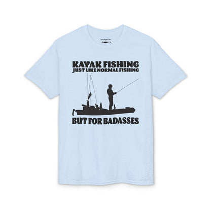 Kayak Fishing – Just Like Normal Fishing But for Badasses — Unisex DryBlend® T-Shirt