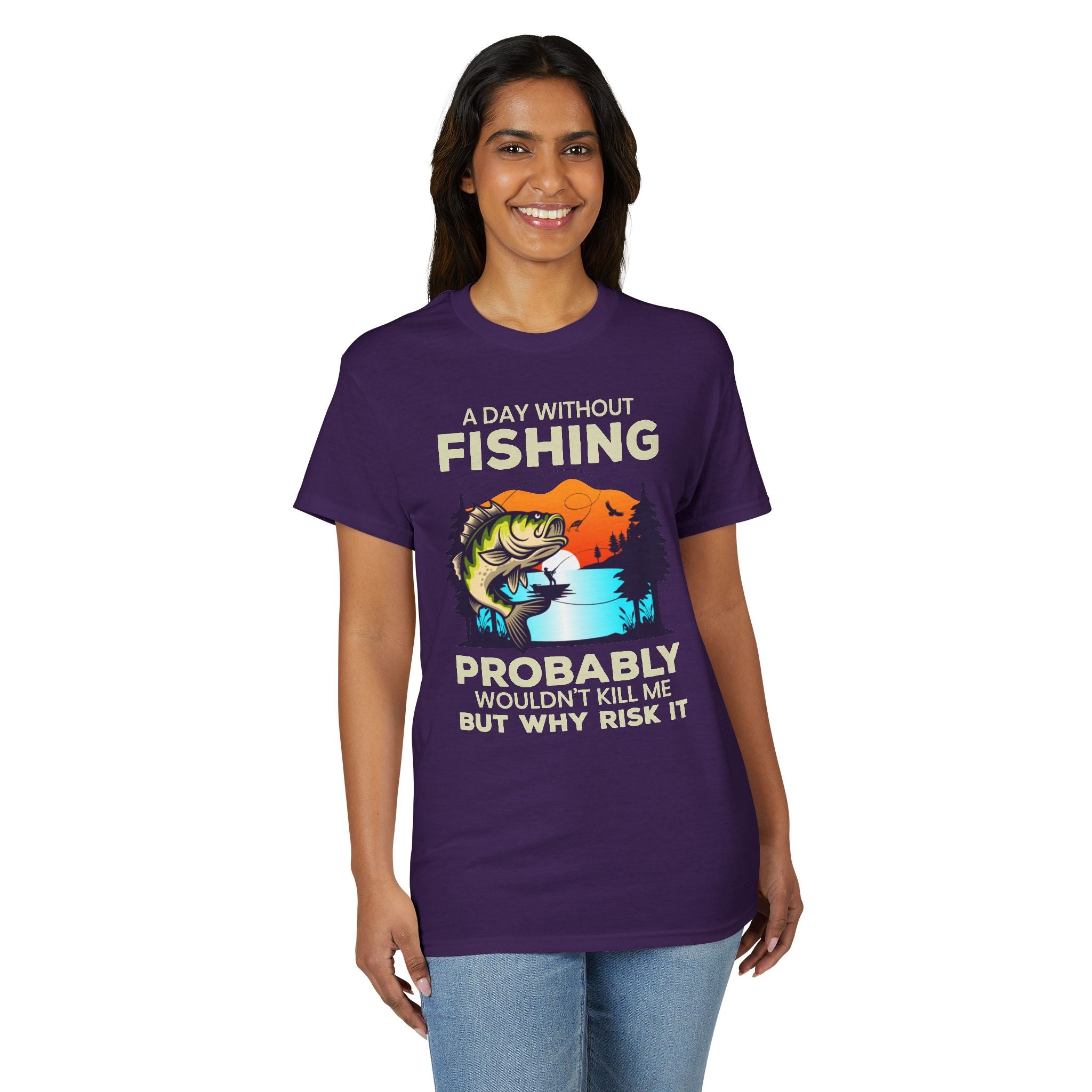 A Day Without Fishing Probably Won’t Kill You, But Why Risk It — Unisex DryBlend® T-Shirt