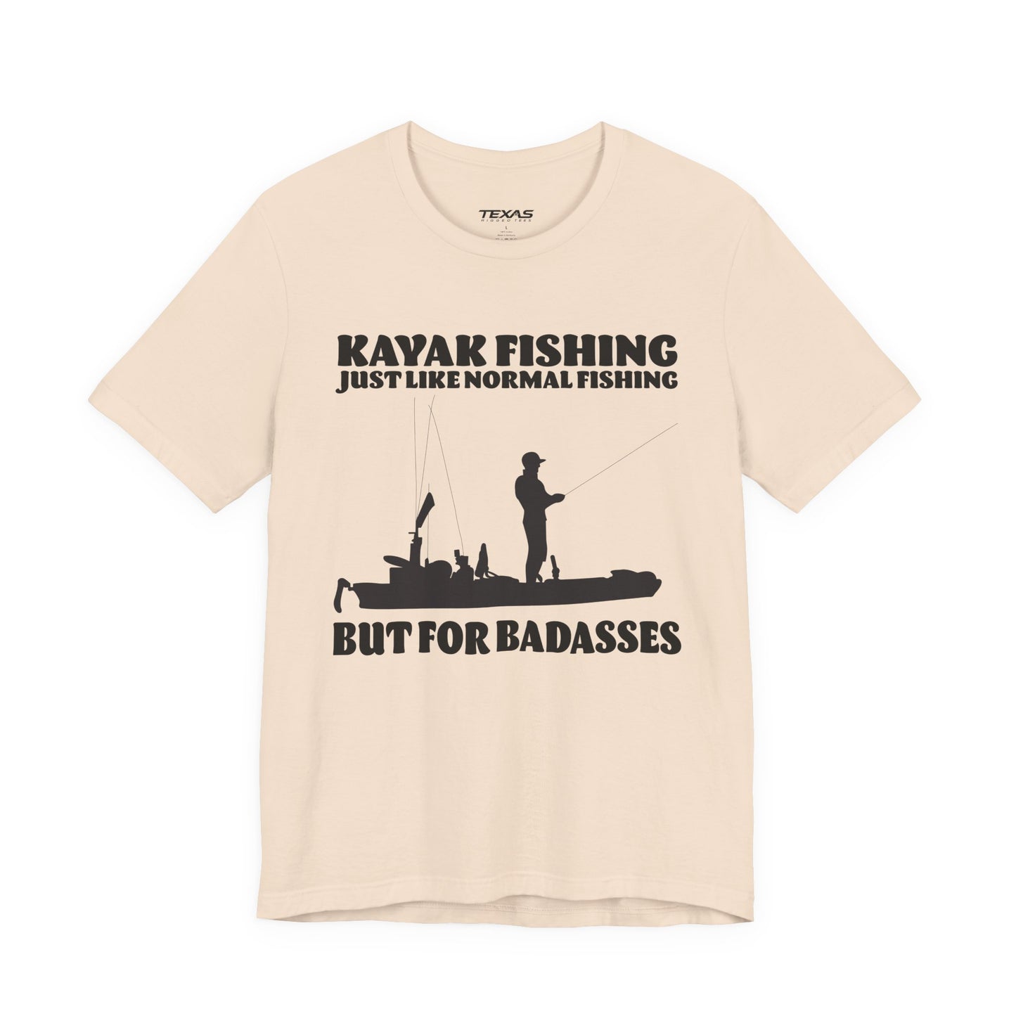 Kayak Fishing – Just Like Normal Fishing But for Badasses — Unisex Cotton Tee