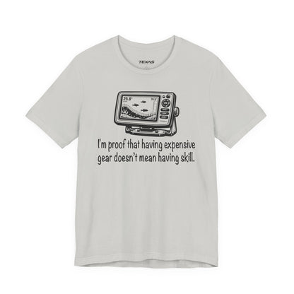 I'm proof that having expensive gear doesn't mean having skill — Unisex Cotton Tee