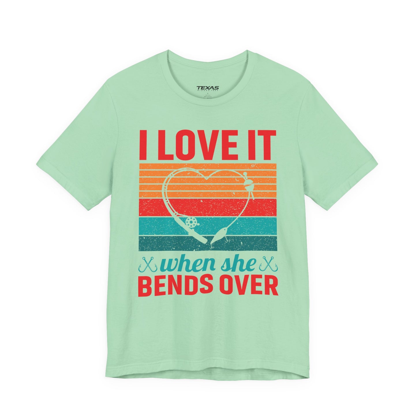 I Love It When She Bends Over — Unisex Cotton Tee