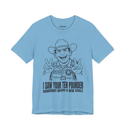 I Saw Your Ten Pounder — Unisex Cotton Tee