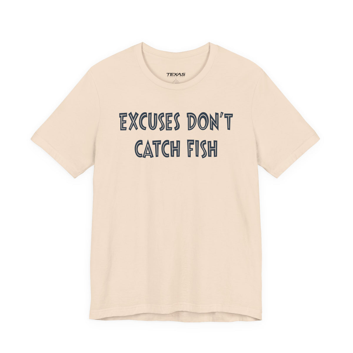 Excuses Do Not Catch Fish — Unisex Cotton Tee