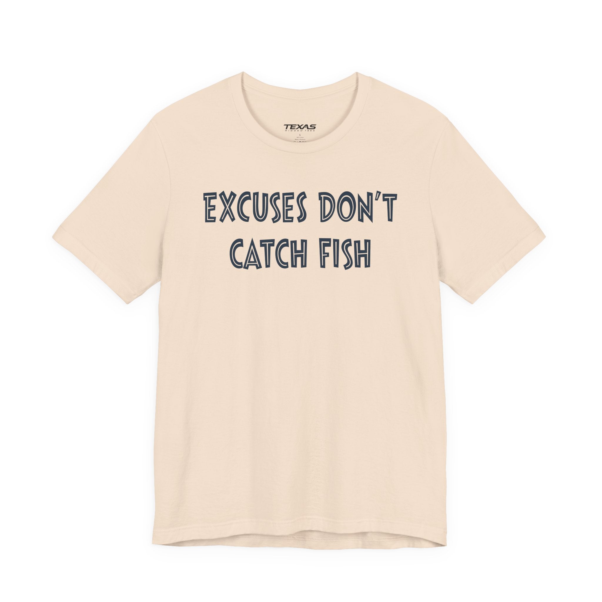 Excuses Do Not Catch Fish — Unisex Cotton Tee