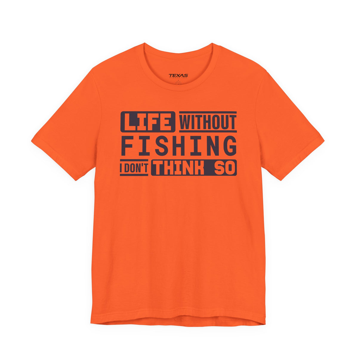 Life Without Fishing, I Don’t Think So — Unisex Cotton Tee
