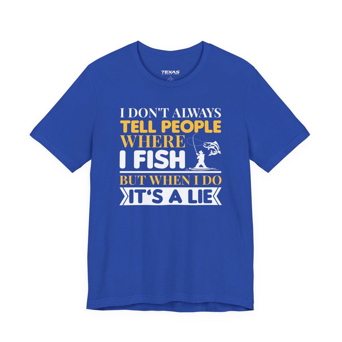 I Don’t Always Tell People Where I Fish — Unisex Cotton Tee