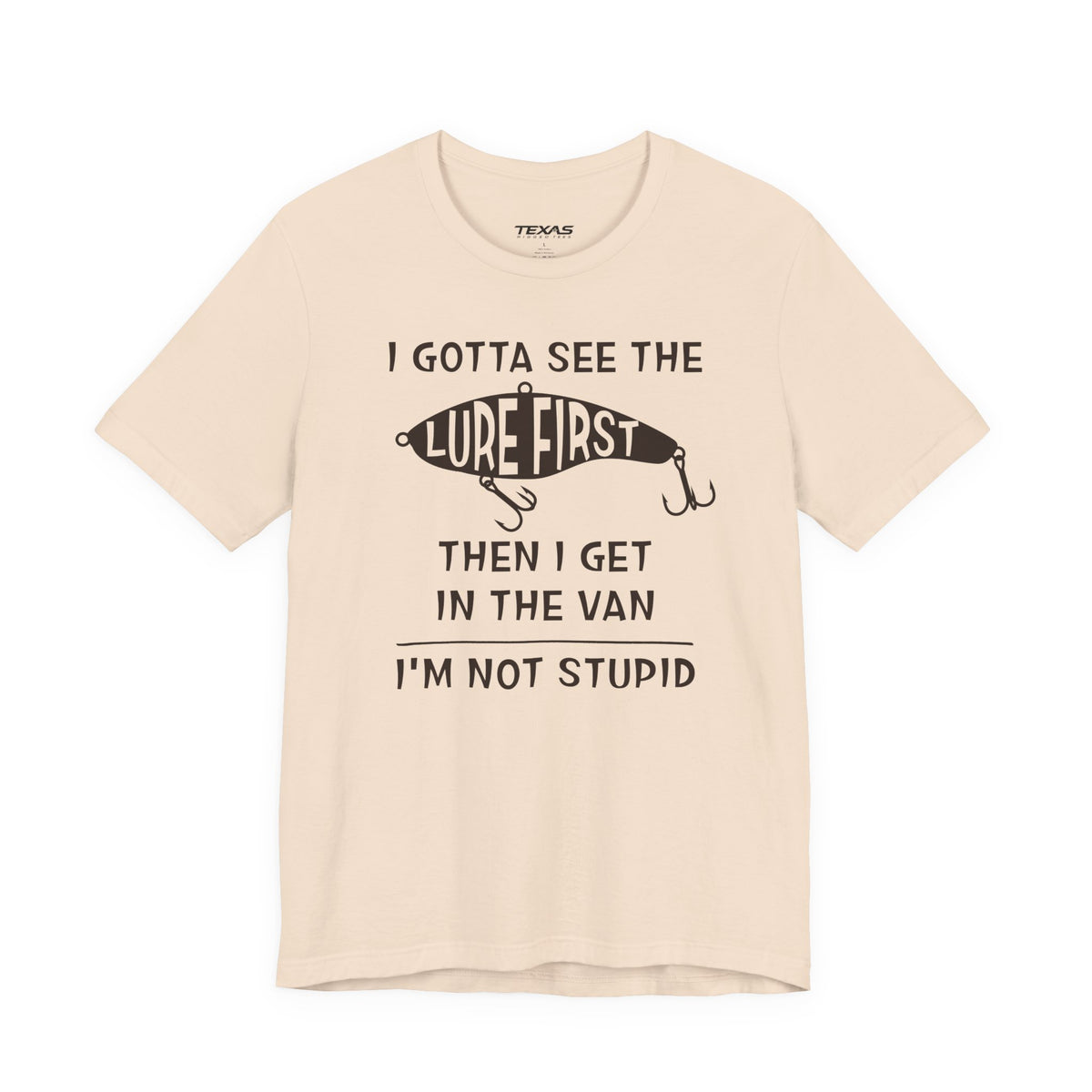 I Gotta See the Lure First, Then I Get in the Van. — Unisex Cotton Tee