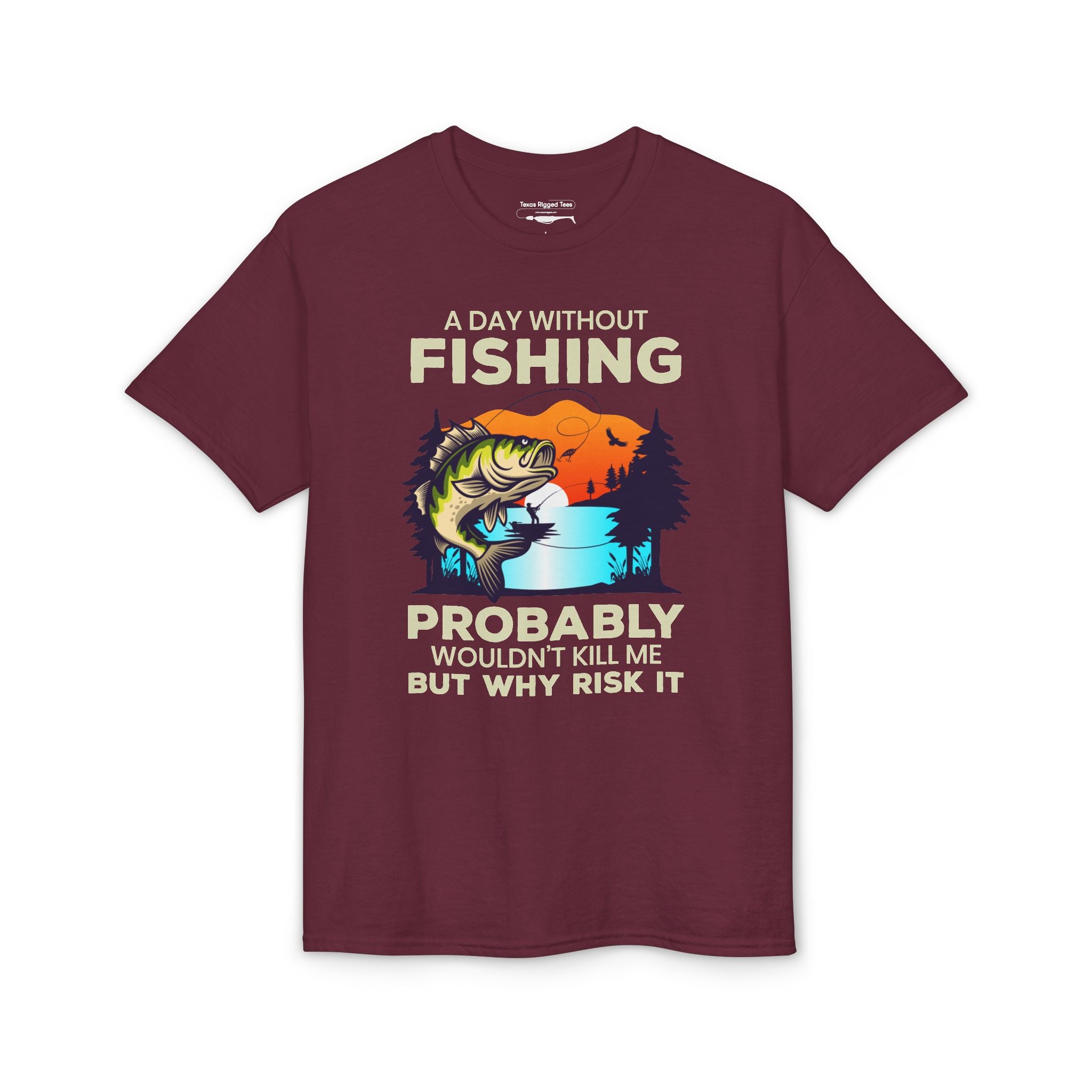 A Day Without Fishing Probably Won’t Kill You, But Why Risk It — Unisex DryBlend® T-Shirt