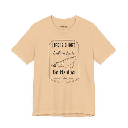 Life Is Short. Call In Sick. Go Fishing. — Unisex Cotton Tee