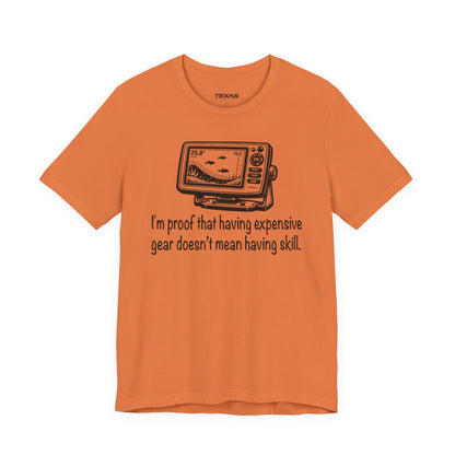 I'm proof that having expensive gear doesn't mean having skill — Unisex Cotton Tee
