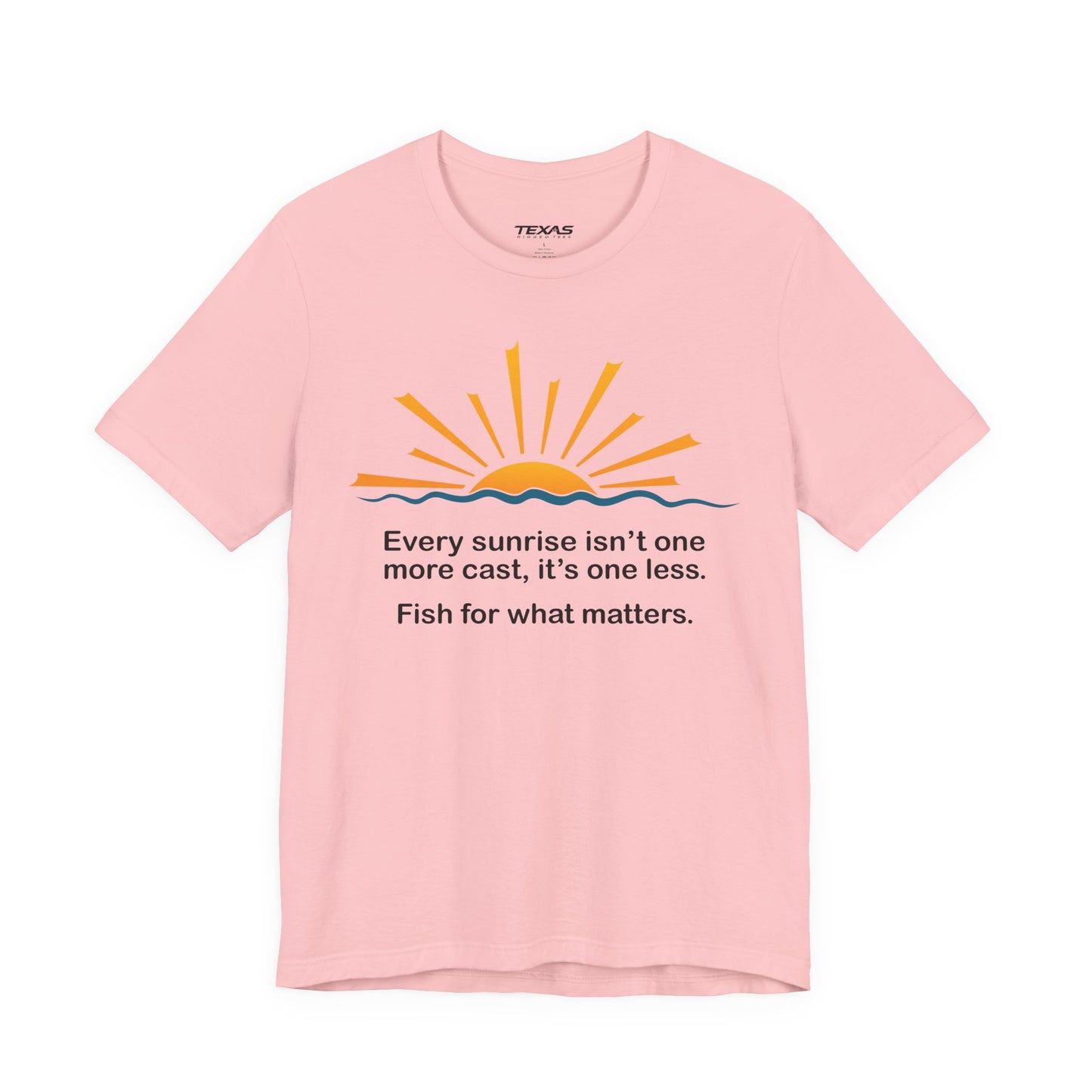 Every Sunrise Isn’t One More Cast, It’s One Less. Fish for What Matters. — Unisex Cotton Tee