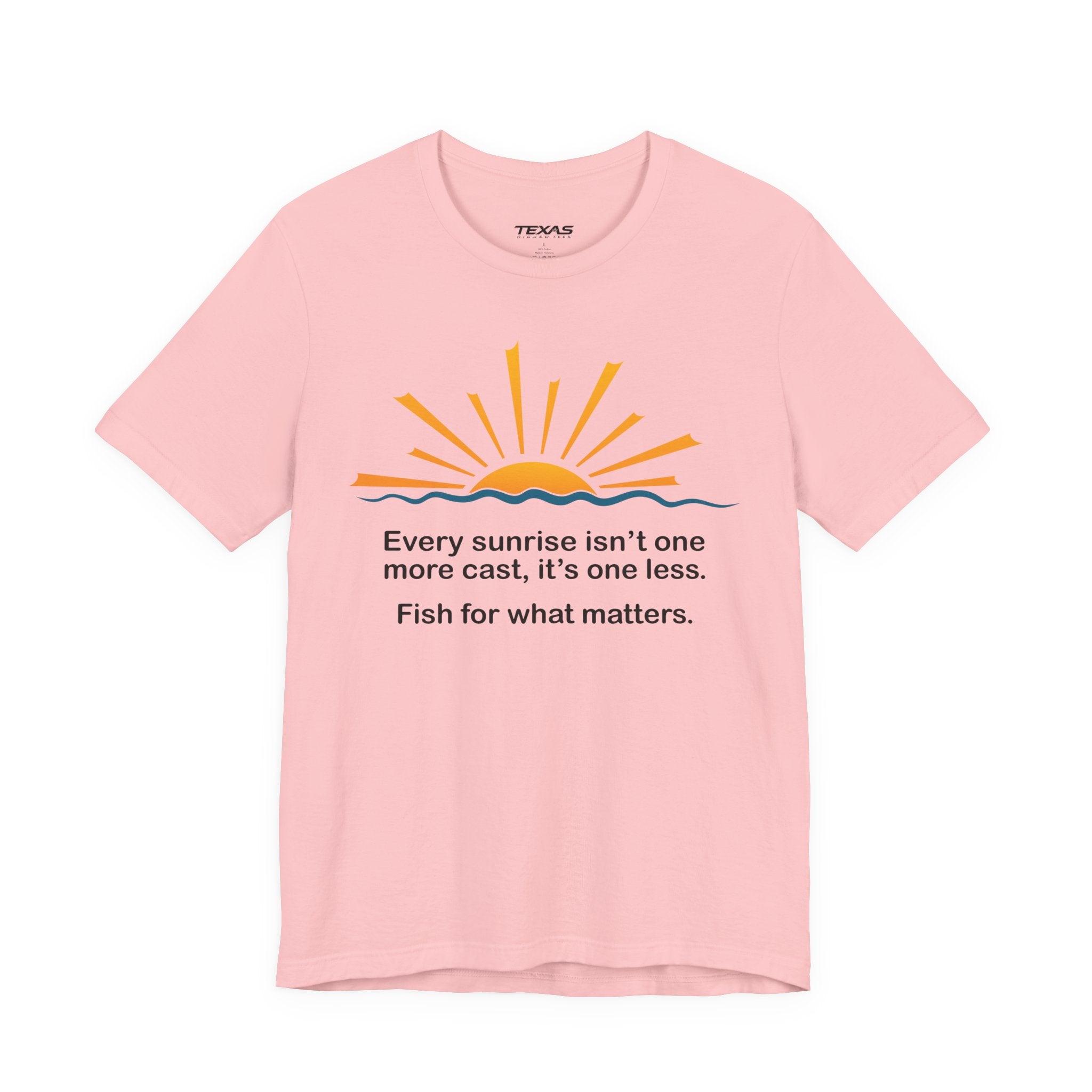 Every Sunrise Isn’t One More Cast, It’s One Less. Fish for What Matters. — Unisex Cotton Tee