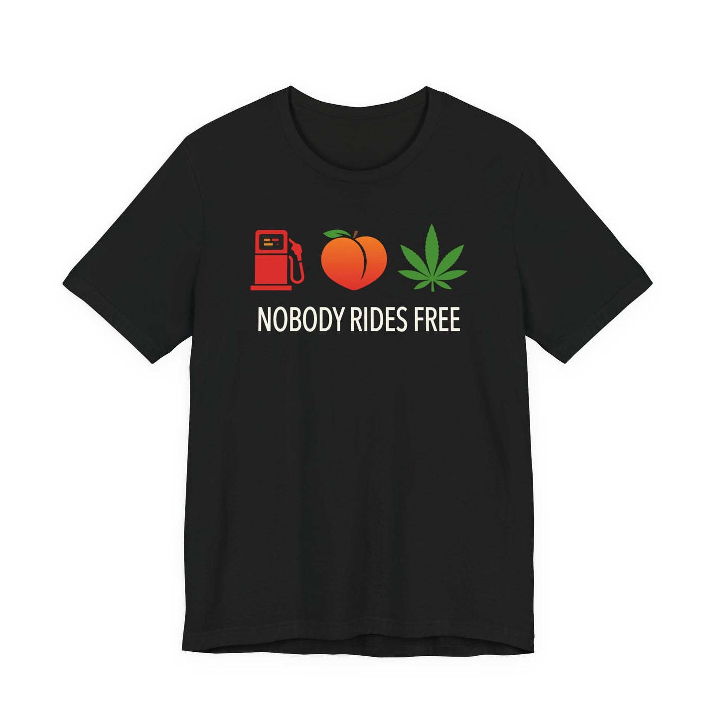 Gas, Ass or Grass, Nobody Rides Free — Unisex Cotton Tee