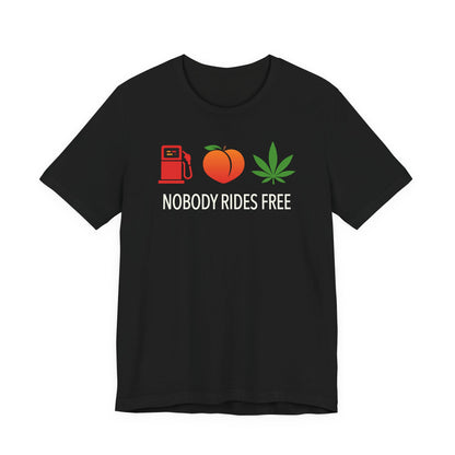 Gas, Ass or Grass, Nobody Rides Free — Unisex Cotton Tee