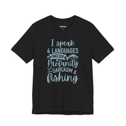 I Speak Four Languages: English, Profanity, Sarcasm & Fishing  — Unisex Cotton Tee
