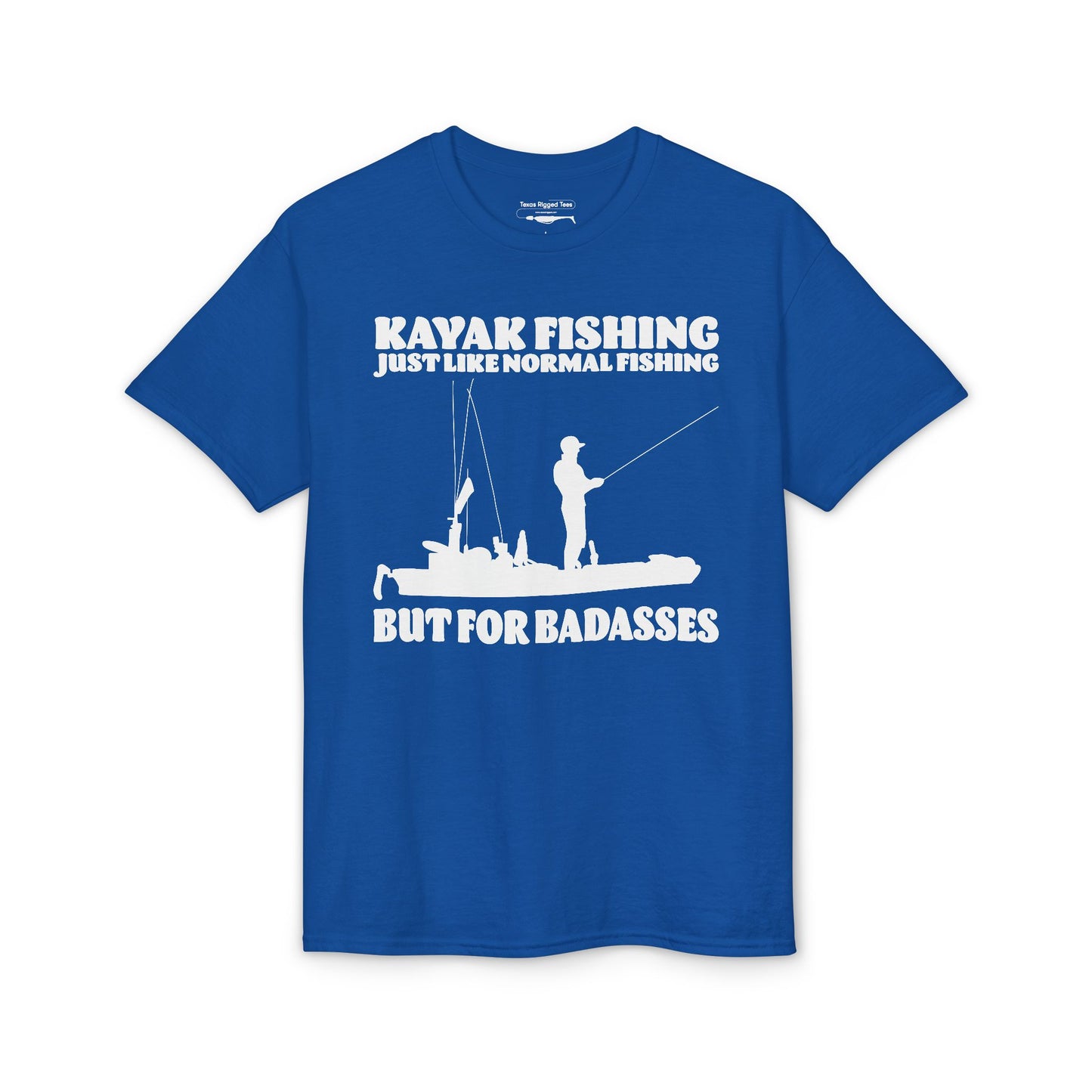 Kayak Fishing – Just Like Normal Fishing But for Badasses — Unisex DryBlend® T-Shirt