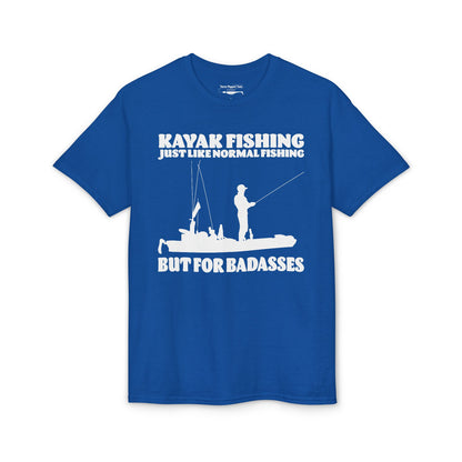 Kayak Fishing – Just Like Normal Fishing But for Badasses — Unisex DryBlend® T-Shirt