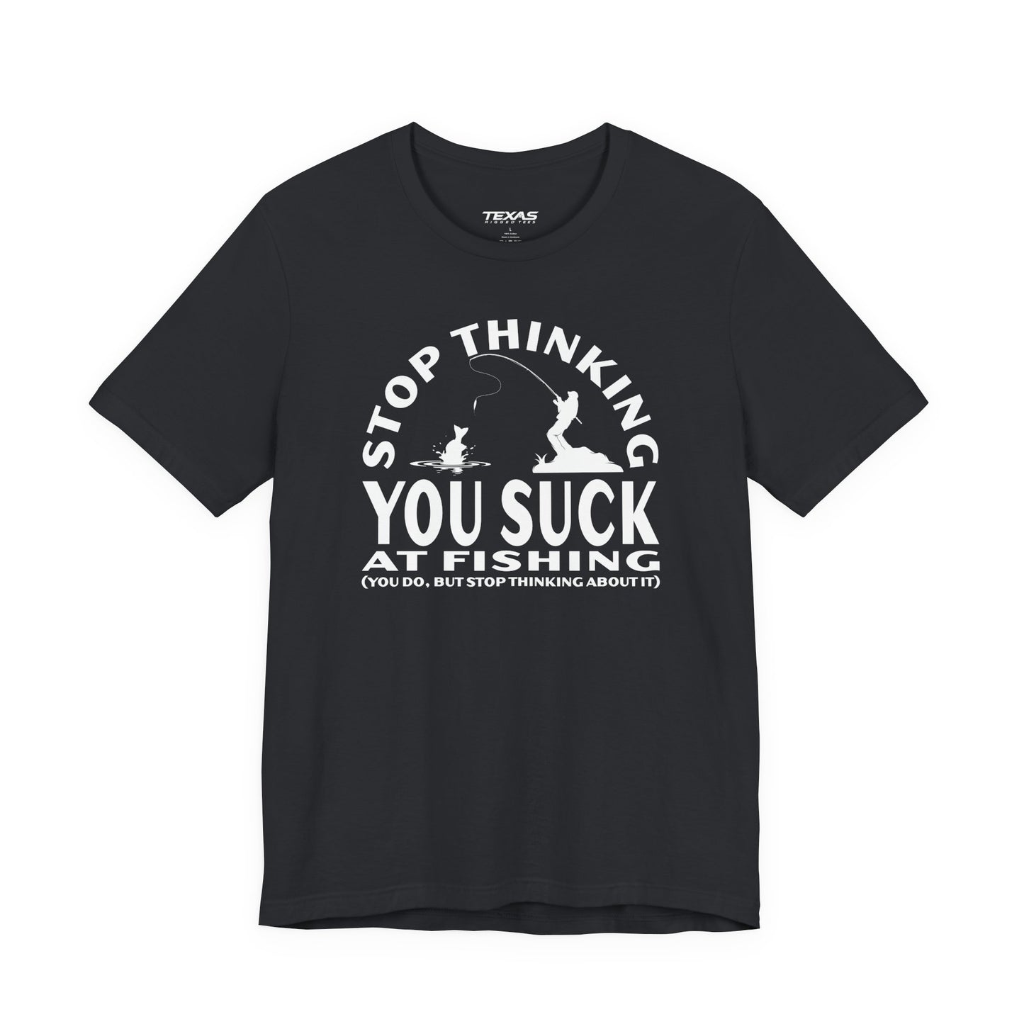 Stop Thinking You Suck at Fishing — Unisex Cotton Tee