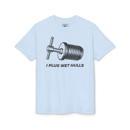 I Plug Wet Hulls — Unisex DryBlend® T-Shirt