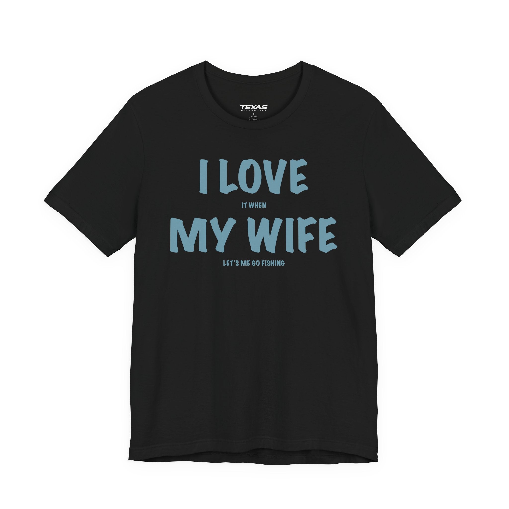I Love It When My Wife Lets Me Go Fishing  — Unisex Cotton Tee