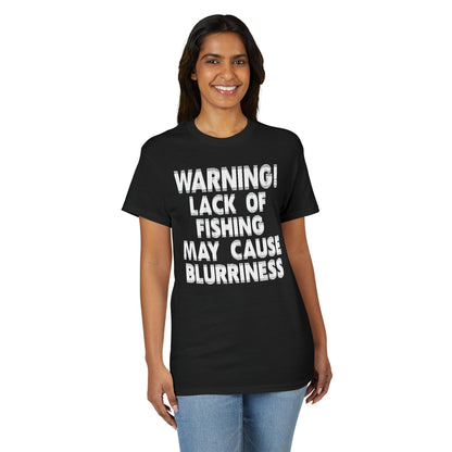 Warning! Lack of Fishing May Cause Blurriness — Unisex DryBlend® T-Shirt