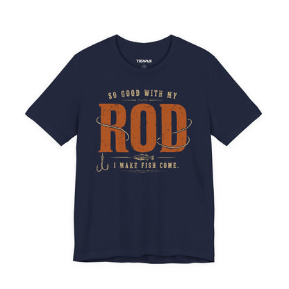 So Good With My Rod I Make Fish Come — Unisex Cotton Tee