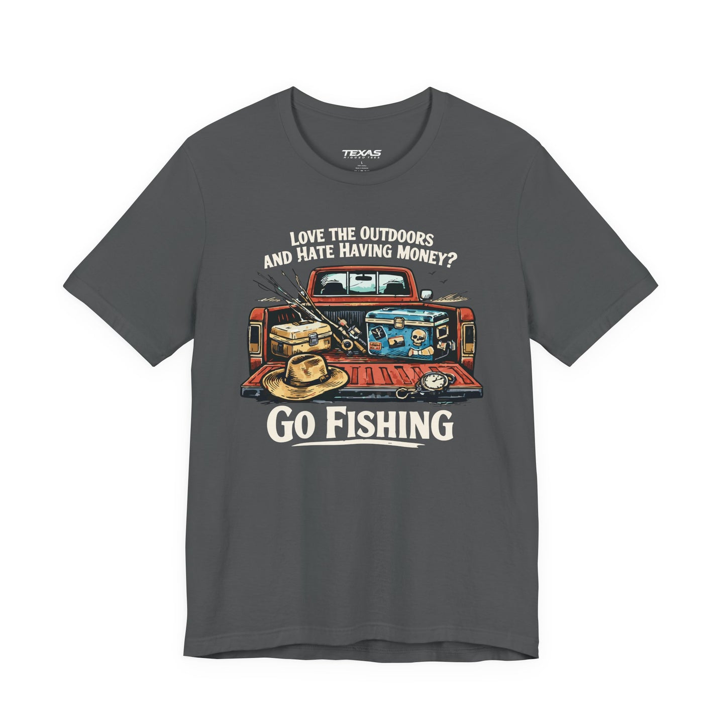 Love the Outdoors and Hate Having Money? Go Fishing. — Unisex Cotton Tee