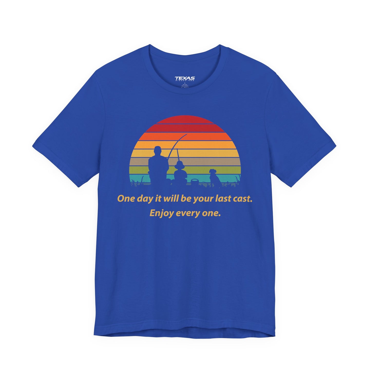 One Day It Will Be Your Last Cast. Enjoy Every One. — Unisex Cotton Tee