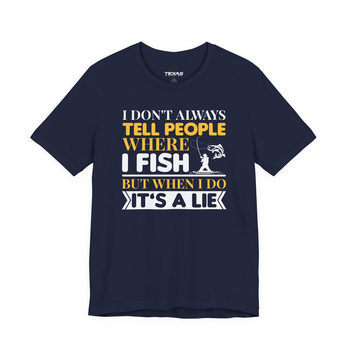 I Don’t Always Tell People Where I Fish — Unisex Cotton Tee