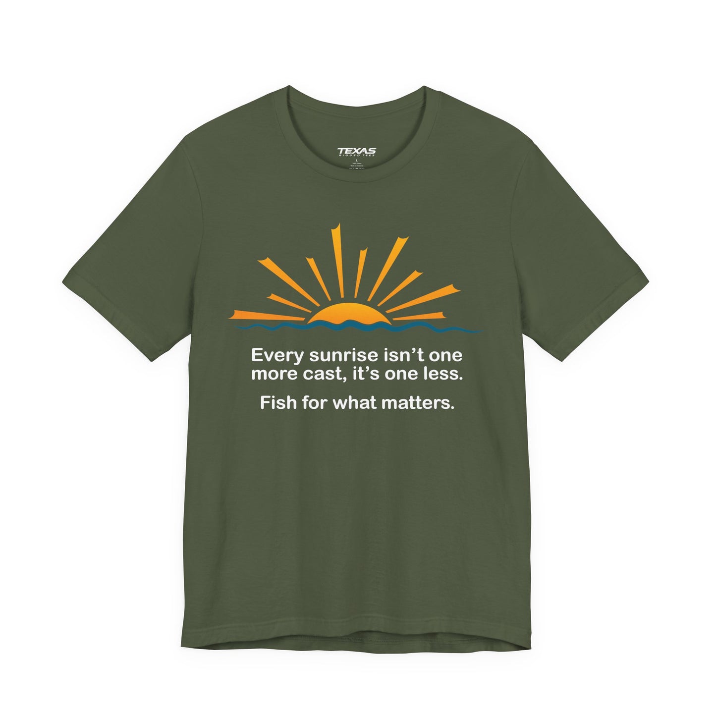 Every Sunrise Isn’t One More Cast, It’s One Less. Fish for What Matters. — Unisex Cotton Tee