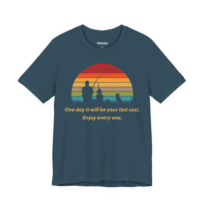 One Day It Will Be Your Last Cast. Enjoy Every One. — Unisex Cotton Tee