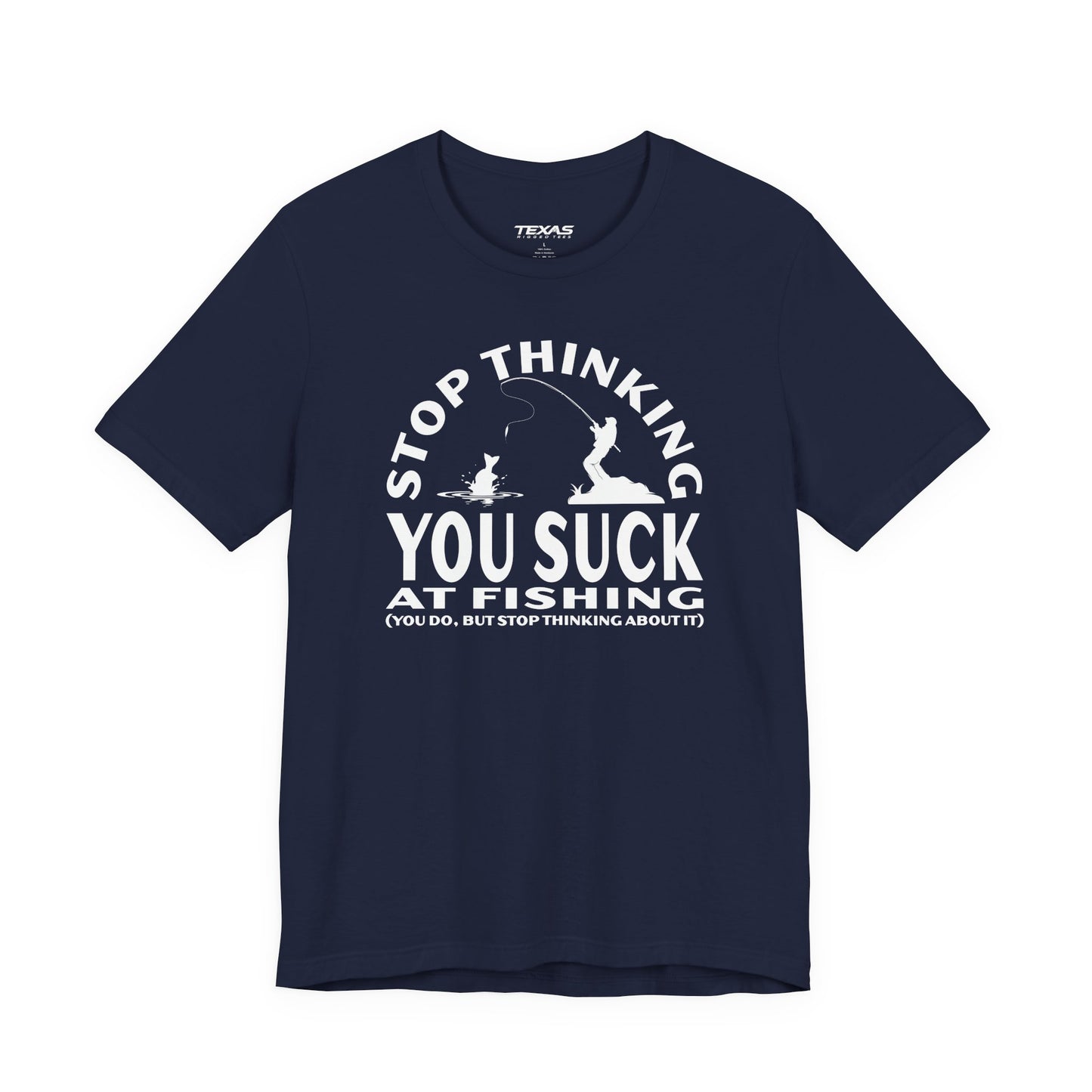Stop Thinking You Suck at Fishing — Unisex Cotton Tee
