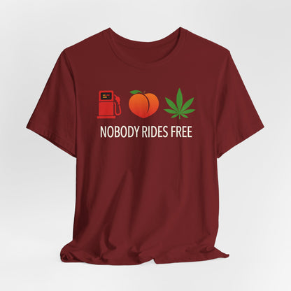 Gas, Ass or Grass, Nobody Rides Free — Unisex Cotton Tee