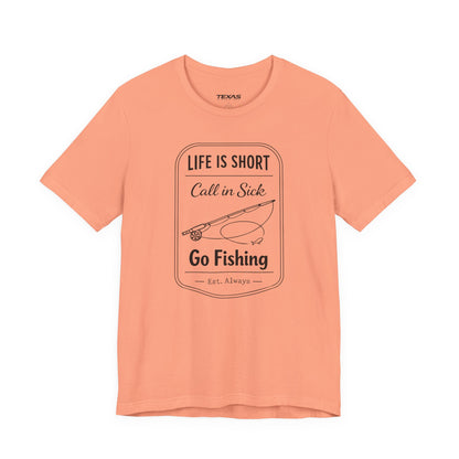 Life Is Short. Call In Sick. Go Fishing. — Unisex Cotton Tee
