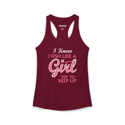 I Know I Fish Like a Girl, Try to Keep Up — Women’s Racerback Tank