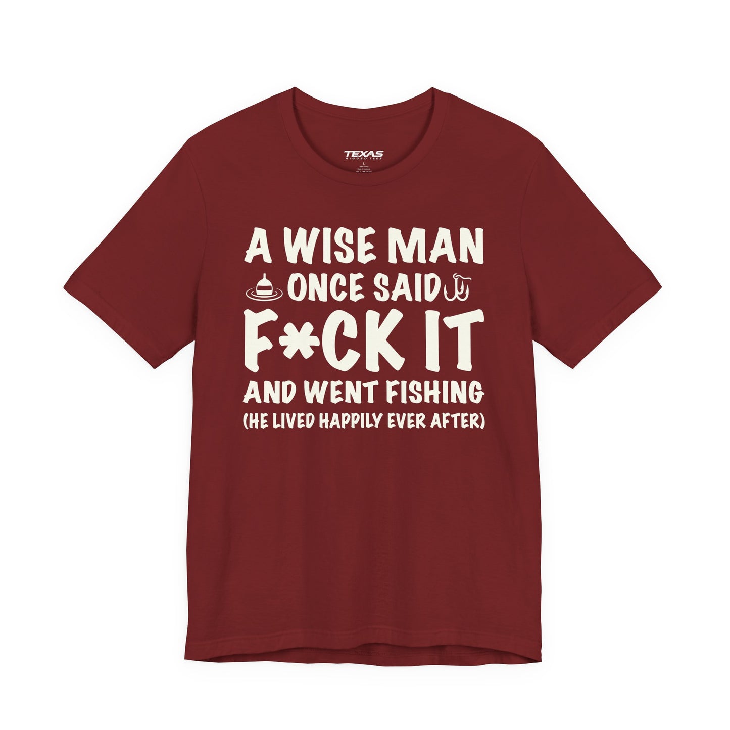 A Wise Man Once Said F*ck It and Went Fishing — Unisex Cotton Tee