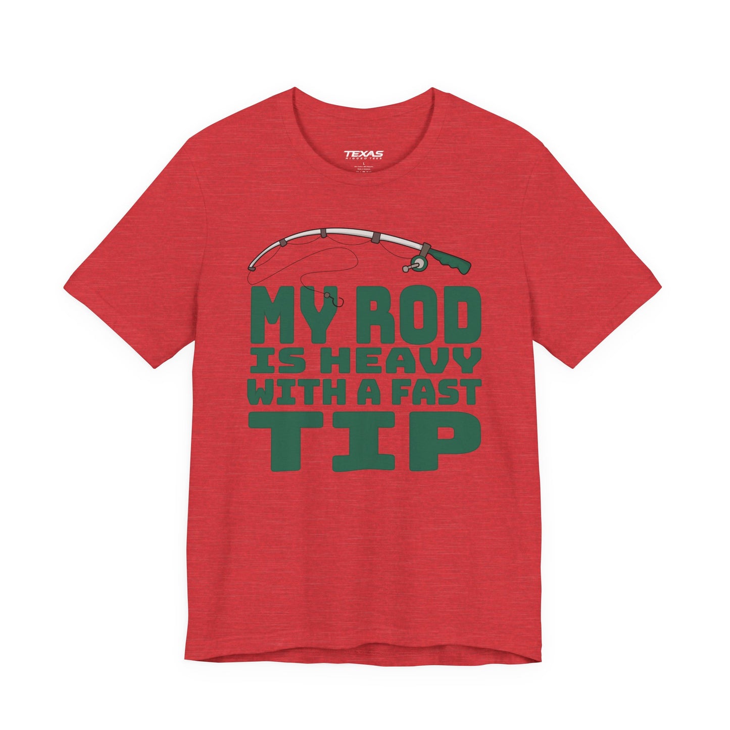 My Rod Is Heavy with a Fast Tip — Unisex Cotton Tee