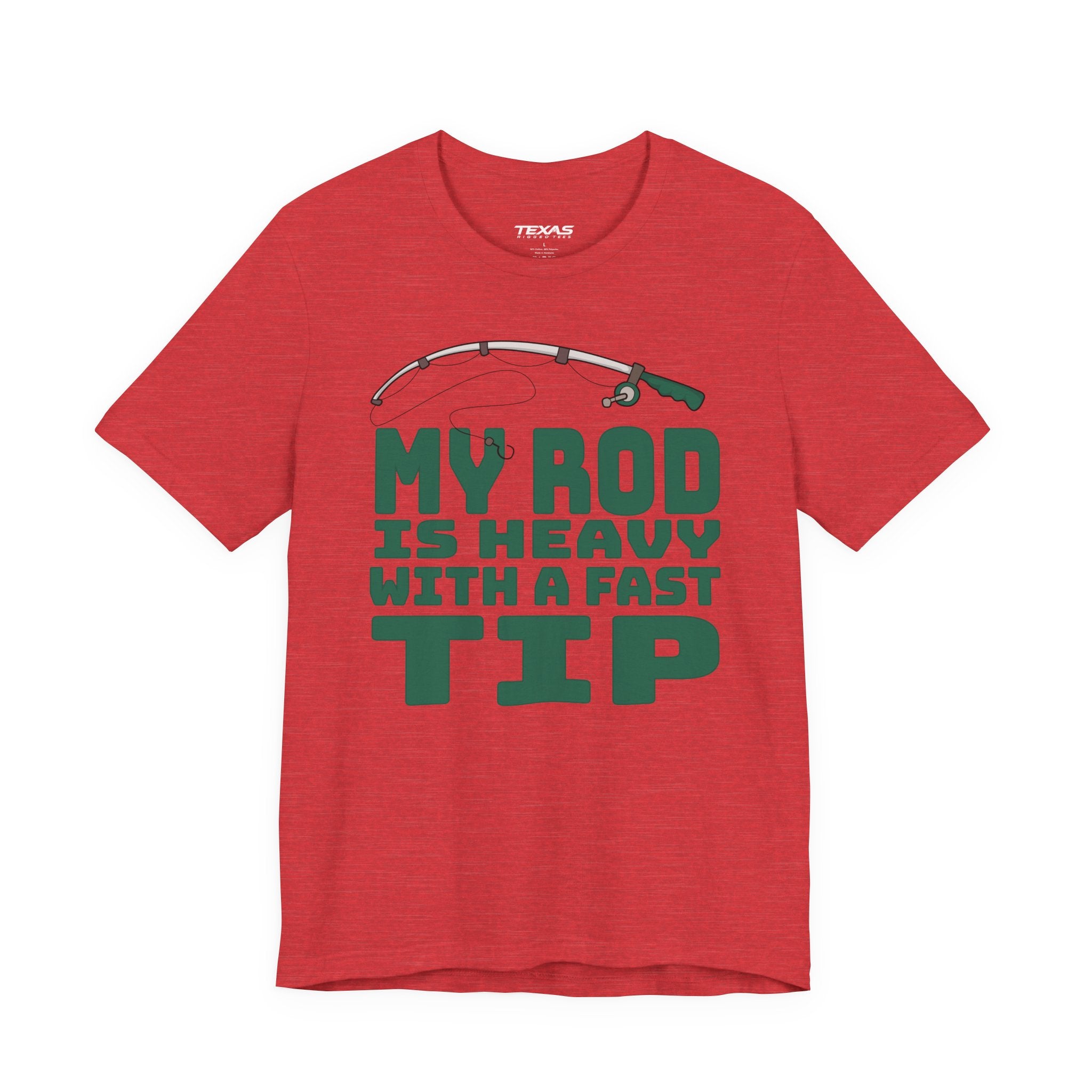 My Rod Is Heavy with a Fast Tip — Unisex Cotton Tee